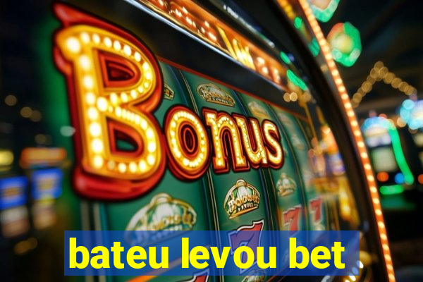 bateu levou bet